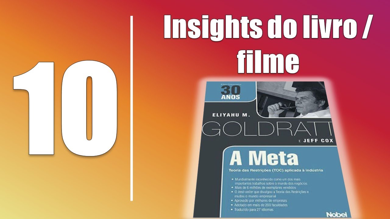 10 INSIGHTS DO LIVRO / FILME - A META (ELIYAHU GOLDRATT)