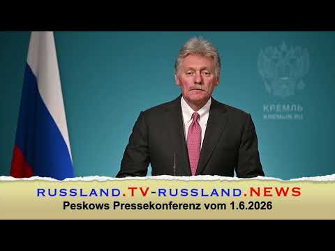 Peskows Pressekonferenz vom 1.6.2026