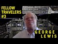Fellow Travelers #3 — George Lewis