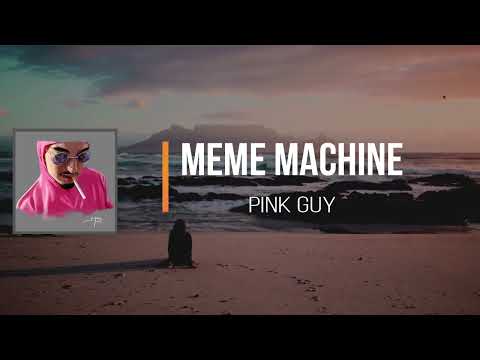 PINK GUY - Meme Machine (Lyrics)