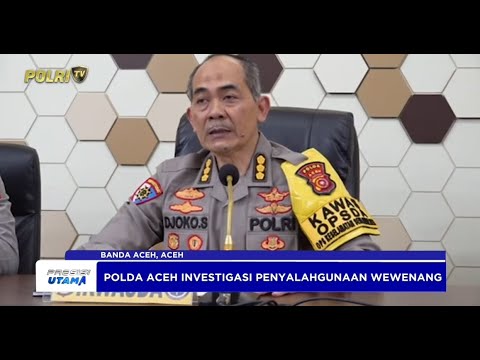 POLDA ACEH SELIDIKI DUGAAN PENYALAHGUNAAN WEWENANG KAPOLRES BIREUEN