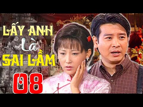 Lấy Anh Là Sai Lầm - Tập 08 | Phim Bộ Tình Cảm Trung Quốc Mới Nhất | Phim Hay 2025 Thuyết Minh