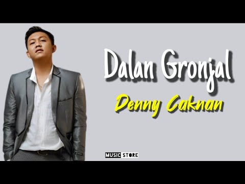 Dalan Gronjal - Denny Caknan (lirik) ~Rasane kademen neng nggon panasan Atiku remuk