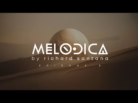 Melodica EP03 - Melodic House mix by Richard Santana