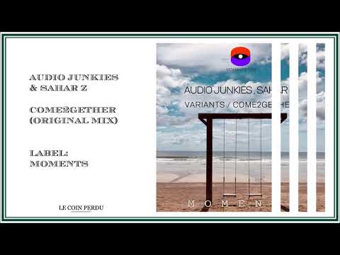 Audio Junkies & Sahar Z • Come2gether (Original Mix)