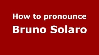 How to pronounce Bruno Solaro