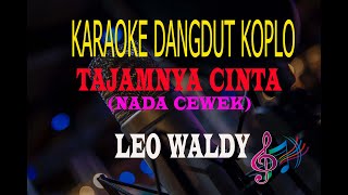 Download lagu Karaoke Tajamnya Cinta Nada Cewek - Leo Waldy  (Karaoke Dangdut Tanpa Vocal) mp3