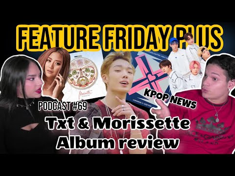 Feature Friday Plus #69 Bobby is a DAD| Morissette 'Signature' EP|TXT 'Fight or Escape' ALBUM REVIEW