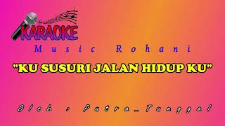 Download lagu Karaoke Rohani  Ku Susuri Jalan Hidupku mp3