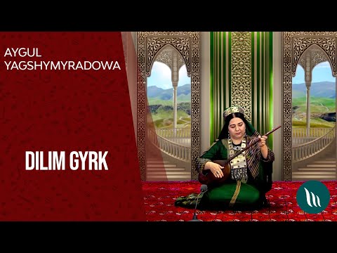 Aygul Yagshymyradowa - Dilim gyrk | 2021
