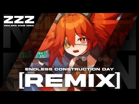 Zenless Zone Zero | Endless Construction Day - Day [REMIX]