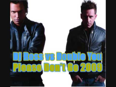 Dj Ross vs Double You - Please Don't Go 2009
