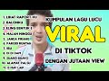 Bikin Ngakak Kumpulan Lagu Lucu Viral Di Tiktok Dengan Jutaan View