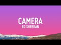 Ed Sheeran - Camera (Lyrics)