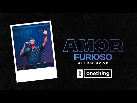 AMOR FURIOSO - Allen Hood | #tbt Onething Brasil 2015