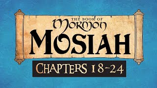Come Follow Me Book of Mormon Mosiah 18-24
