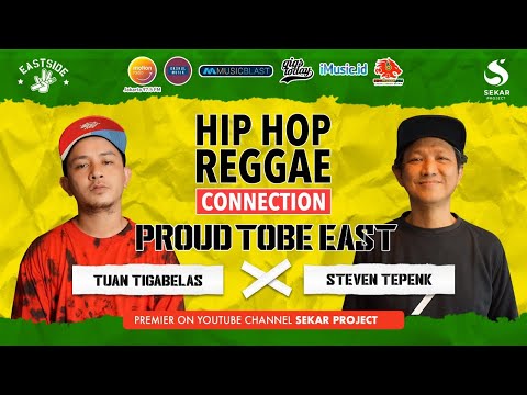 TUAN TIGABELAS X STEVEN JAM TEPENK - HIP HOP REGGAE CONNECTION #ProudToBeEast #Eps01