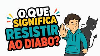O que significa resistir ao diabo? |  #ResistirAoDiabo  #BatalhaEspiritual #EstudoBíblico