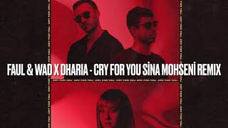 Download lagu Faul & Wad x DHARIA - Cry For You (Sina Mohseni Remix) mp3
