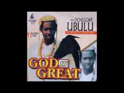 King Ochiligwe Ubulu - Onye Ni Nwe Madu