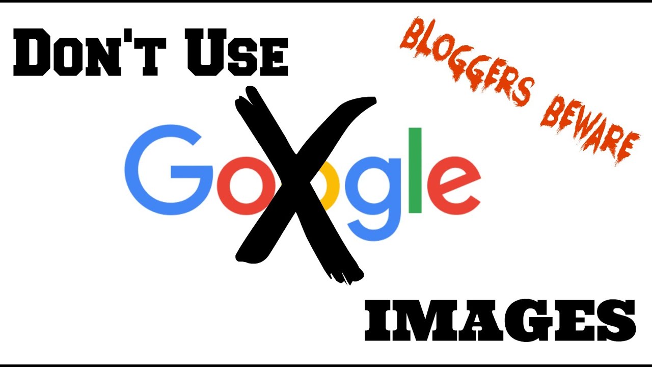 Bloggers Beware - Don't Use Google Images