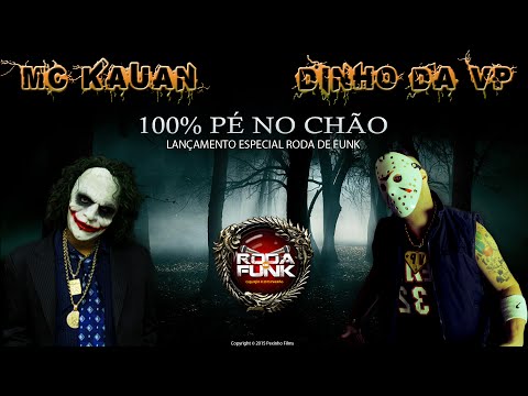 MC Kauan & Dinho da VP :: 100 % Pé no Chão :: Lançamento Especial Roda de Funk