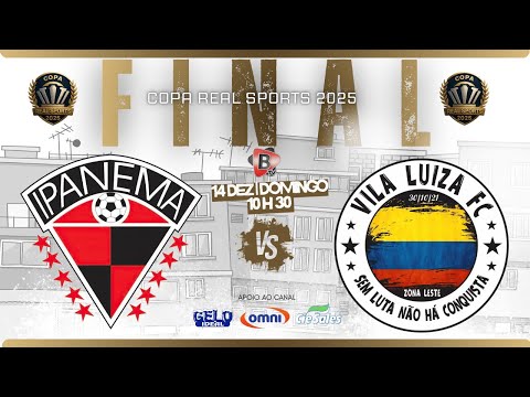 FINAL COPA REAL SPORTS 2025 | IPANEMA X VILA LUIZA