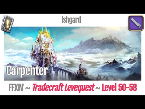 FFXIV Carpenter Leves Level 50-58 - Ishgard - Heavensward