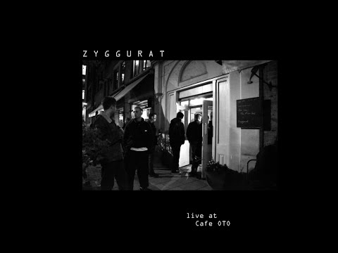 Zyggurat - live at Cafe OTO