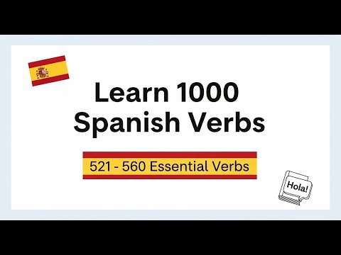 Learn 1000 Spanish Verbs Step by Step | 521 - 560 Essential Verbs