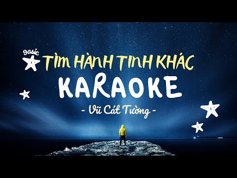 TÌM HÀNH TINH KHÁC (KARAOKE) | VŨ CÁT TƯỜNG