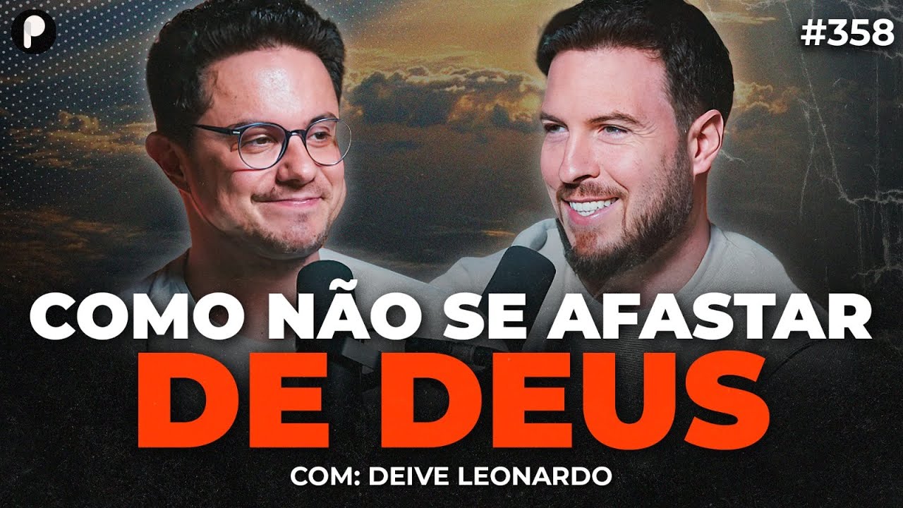 COMO NÃO SE AFASTAR DE DEUS? (Com Deive Leonardo) | PrimoCast 358
