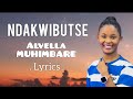 Alvella MUHIMBARE - NDAKWIBUTSE (Lyrics)