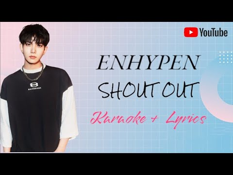 ENHYPEN 'SHOUT OUT' Karaoke