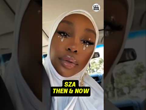 SZA THEN AND NOW TRANSFORMATION