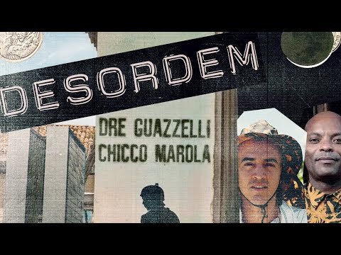 Dre Guazzelli feat. Chicco Marola - Desordem