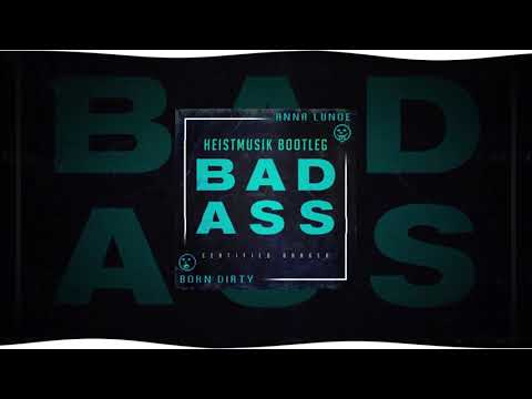 Badass- Anna Lunoe & Born Dirty (HeistMusik Bootleg)