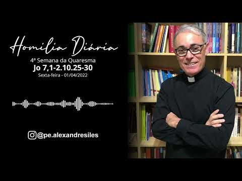 Homilia do Evangelho de São João 7, 1-2.10.25-30