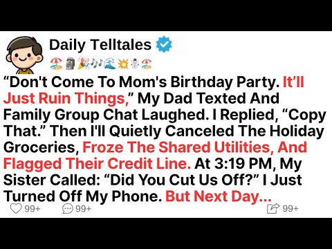 “Don't Come To Mom's Birthday Party. It’ll Just Ruin Things,” My Dad Texted And Family Group Chat...