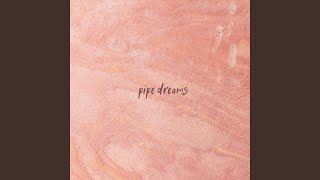 Pipe Dreams