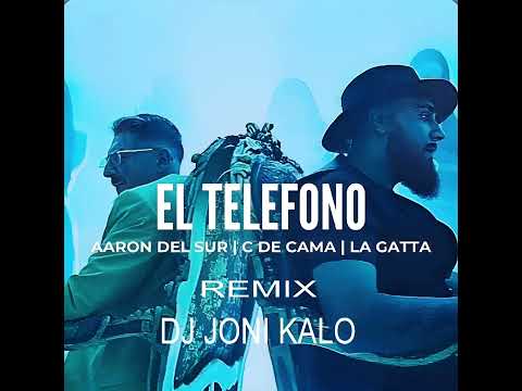 AARON DEL SUR X C DE CAMA X LA GATA EL TELEFONO REMIX FLAMENCO DJ JONI KALO