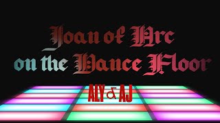 Joan of Arc on the Dance Floor — Aly &amp; AJ (Lyrics)