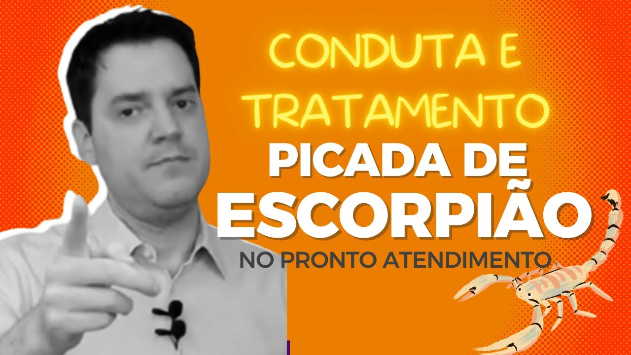 CONDUTA E TRATAMENTO DE PICADA DE ESCORPIÃO NO PRONTO ATENDIMENTO