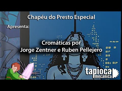 Chapéu do Presto Especial - Cromáticas por Jorge Zentner e Ruben Pellejero