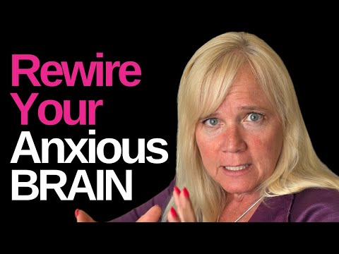 Rewiring the Anxious Brain: Neuroplasticity and the Anxiety Cycle: Anxiety Skills
