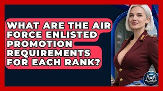 What Are The Air Force Enlisted Promotion Requirements For Each Rank - Sky Command Brotherhood