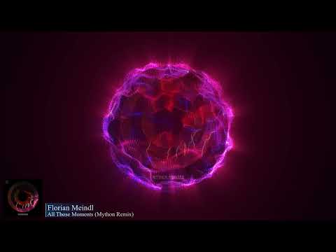 Florian Meindl - All Those Moments (Mython Remix)