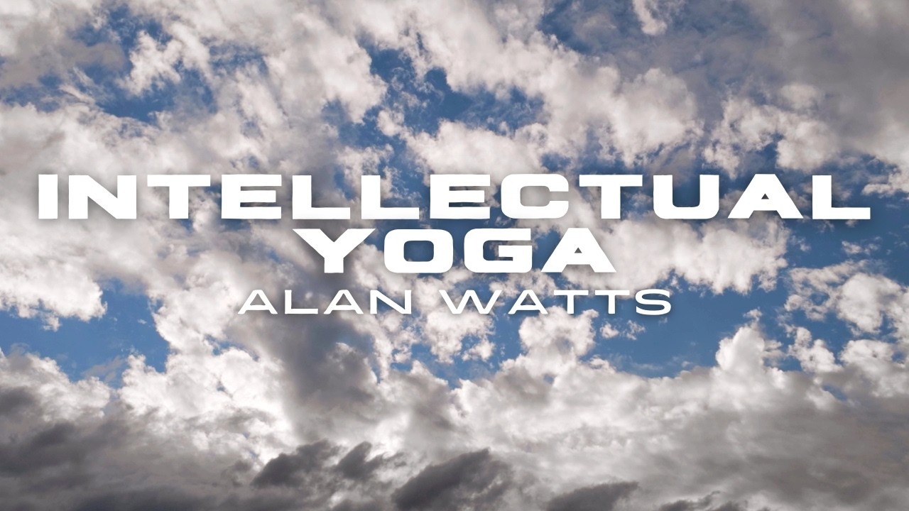 Alan Watts – Intellectual Yoga | On the Limits of Thought (FULL)