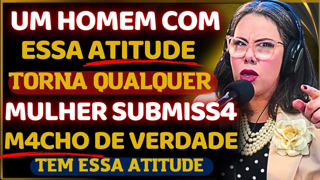 MULHERES SÓ  SE TORNAM SUBMISSAS AO HOM3M  Q DEMONSTRA ESSA POSTURA MASCULINA /PASTORA SARAH SHEEVA