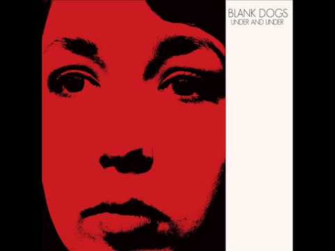 Blank Dogs - Open Shut